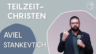 Teilzeit-Christen | Aviel Stankevitch | Rishon Lezion (Israel)