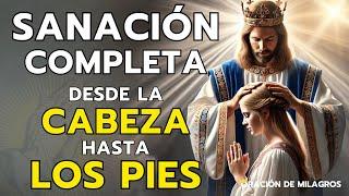 ORACIÓN MILAGROSA QUE SANA DESDE LA CABEZA HASTA LA PLANTA DE LOS PIES
