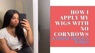 How I apply my wig with NO CORNROWS¦ Katrine-Oriane's World