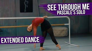 Extended Dance | See Through Me | Pascale's Solo | The Next Step Season 9