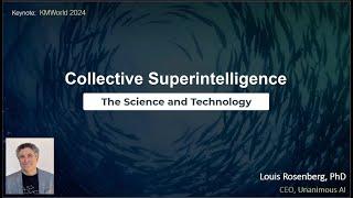 Collective Superintelligence (Keynote by Dr. Louis Rosenberg, 2025)