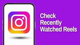 How To Check Recently Watched Reels on Instagram (Full Guide)