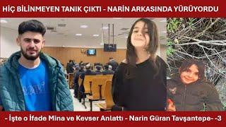 HİÇ BİLİNMEYEN TANIK ÇIKTI - NARİN ARKASINDA YÜRÜYORDU - İşte o İfade Mina ve Kevser Anlattı - Narin