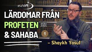 Lärdomar från Profeten ﷺ samt följeslagarna | del 1 | Shaykh Yosuf