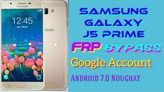 Samsung J5 Prime (SM-G570Y) FRP Bypass Android 7.0 without PC