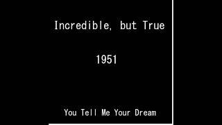 Incredible, but True 51-01-07 ep054 You Tell Me Your Dream