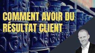 Comment avoir du résultat client