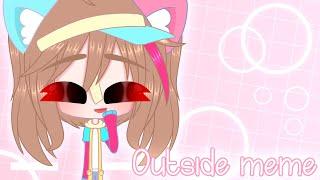 Outside meme || Gift for  •  Mitsuko ツ • || GachaClub || Slight flash warning! ||