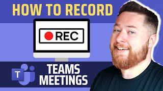 How to record a Microsoft Teams Meeting