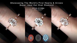 Showcasing the World's first Hearts & Arrows Super Ideal Cut Oval diamond