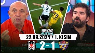 Beyaz Futbol 22 Eylül 2024 1.Kısım | Beşiktaş 2 - 1 Eyüpspor