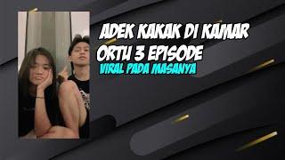 adek kakak di kamar ortu viral 3 episode