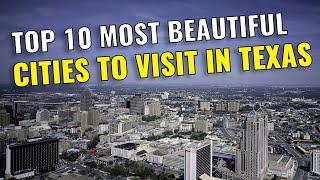 Top 10 Most Beautiful Cities in Texas 2023