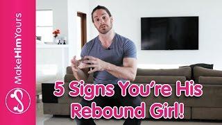 5 Signs You're His Rebound