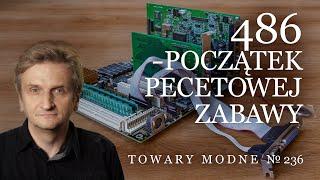 486 czyli początek pecetowej zabawy [TOWARY MODNE 236]