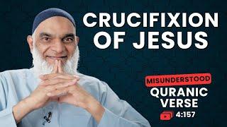 Jesus Was Not Killed Or Crucified | Quran 4:157 | Misunderstood Quranic Verses | Dr. Shabir Ally