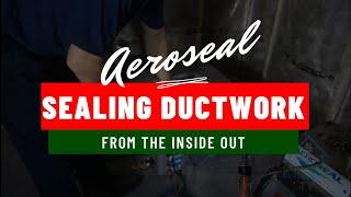 Aeroseal... Sealing your ductwork from the inside out and saving you MONEY!