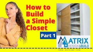 How to Build a Simple Closet ( Part 1 ) - Matrix Construction Philadelphia