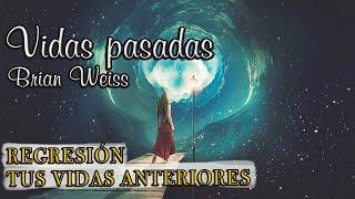 Regresión vidas pasadas Brian Weiss  Meditación guiada vidas anteriores