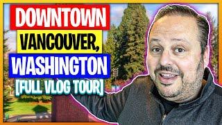 Living in Vancouver, WA  [FULL VLOG TOUR OF DOWNTOWN VANCOUVER WASHINGTON]