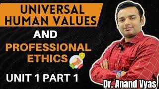 Universal Human Values and Professional Ethics Unit 1 Part 1 | Value Education | Self Exploration