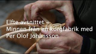 avsnitt 11 - minnen från en korgfabrik med Per Olof Johansson