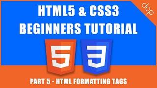 HTML5 & CSS3 - Beginners Tutorial - Part 5 - [ HTML Formatting Tags Tutorial ]