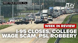 Week in Review: Investigation closes I-95, college wage scam, PSL robbery