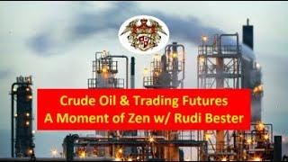 Crude Oil & Trading Futures | A Moment of Energy Zen w/ Rudi