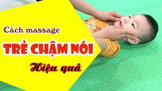 Massage cho trẻ chậm nói/ Chậm phát triển ngôn ngữ/ TRUE HAPPINESS