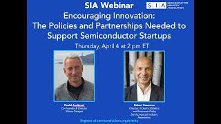 Encouraging Innovation:The Policies and Partnerships Needed to Support Semiconductor Startups