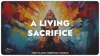 A Living Sacrifice | English Service // August 18, 2024