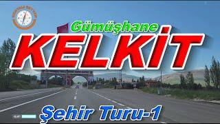 KELKİT ŞEHİR TURU -1 / GÜMÜŞHANE KELKİT / GÜMÜŞHANE KELKİT'İ GEZİYORUZ / KELKİT'İN YOLLARI