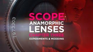 SCOPE Chapter Three – Anamorphic Lenses Experiments & Modding –  Epic Episode #17