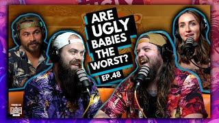 Are Ugly Babies The Worst? | EP.48 | Ninjas Are Butterflies