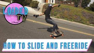 HOW TO SLIDE AND FREERIDE YOUR LONGBOARD | LoadedTV S3 E6