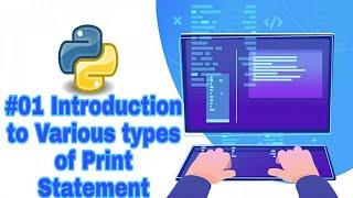 #01 Python Tutorial for Beginners|| Introduction to the Various types of Print Statement