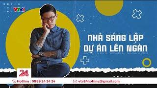 Gặp gỡ Nguyễn Quốc Hoàng Anh và dự án nghệ thuật đa ngành “Lên ngàn” | VTV24