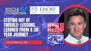 Staying Out of Trouble: Lessons Learned from a 30-year Journey – Daniel Barrow, MD