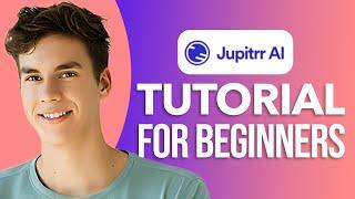 Jupitrr AI Tutorial: Easy Guide In 2025!