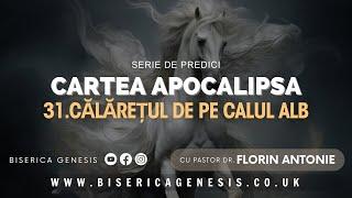 Cartea Apocalipsa - 31. Călărețul de pe calul alb - Florin Antonie