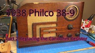 1938 Philco 38 9 Part 2 of 6 Replacing the Candohm Resistor