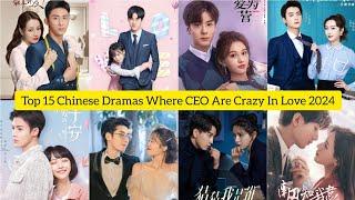 Top 15 Chinese Dramas Where CEO Are Crazy In Love 2024