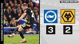 Brighton 3-2 Wolves - Carabao Cup Match Reaction