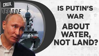 Russia-Ukraine War I Is Access To Black Sea & Expanding Moscow's Maritime Trade Putin's Real Motive?
