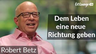 Robert Betz | Unserem Leben eine neue Richtung geben | LitLounge.tv