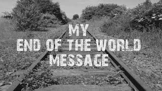 My End Of The World Message For TEOTWAWKI