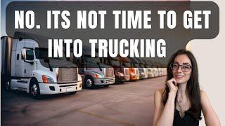 Why Trucking Is A Bad Idea Right Now: No Common Sense Anymore