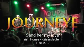 JOURNEYE (Journey-Tribute) - Send Her My Love .. @ Irish House / Kaiserslautern .. 2019