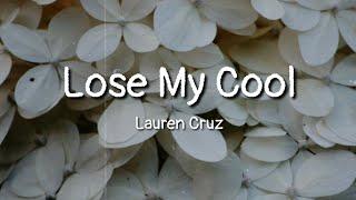 Lauren Cruz - Lose My Cool (lyrics)